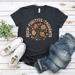grow positive thoughts shirt, positive thinking shirt, happy thought tee shirt