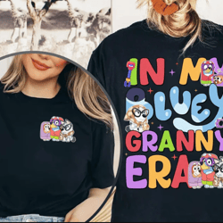 in my bluey granny era shirt, bluey and bingo janet and rita shirt, bluey and bingo grannies shirt,bluey and bingo