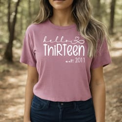 13th birthday shirt gift, 13th birthday gifts for girl, thirteenth, hello thirteen est 2011 tee