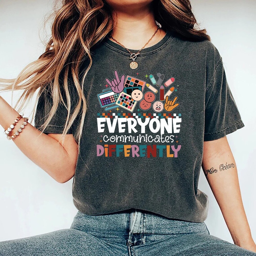 Everyone Communicates Differently Teacher Shirt, Teacher Shirt, Therapist Shirt, BCBA Therapist Shirt, Back To School Gift.jpg