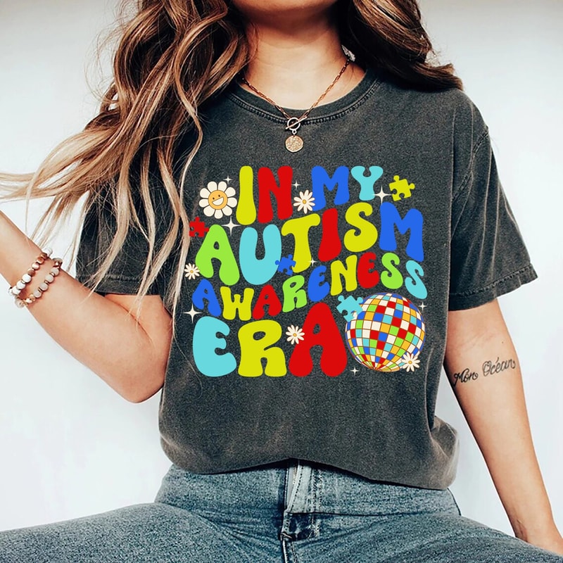 In My Autism Era Shirt, Neurodiversity Shirt, Autism Awareness, ADHD, Gift For Autism Mom, Autism Mama, Autism Awareness Month.jpg