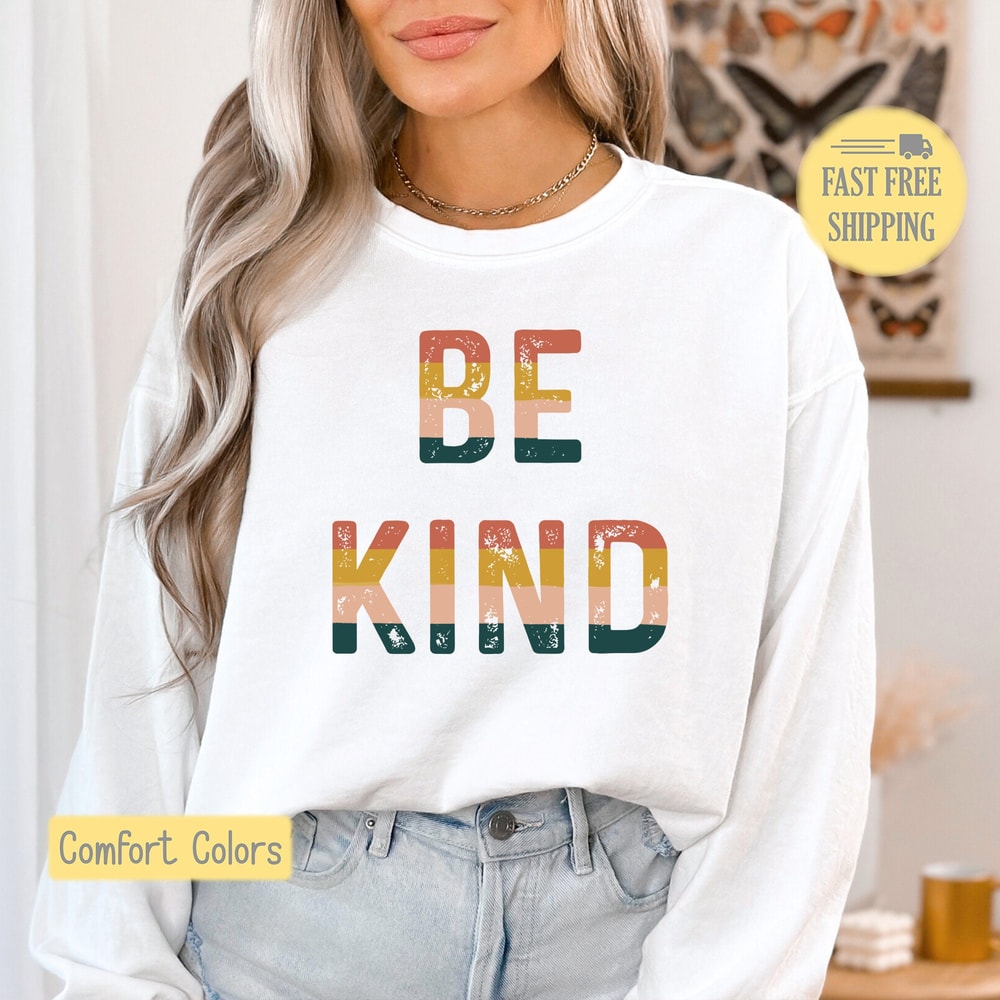 Be Kind Sweatshirt, Be Nice Tshirt, Rainbow Be Kind Shirt, Positive Saying Graphic Tee, Comfort Colors, Trending Now, Popular Now.jpg