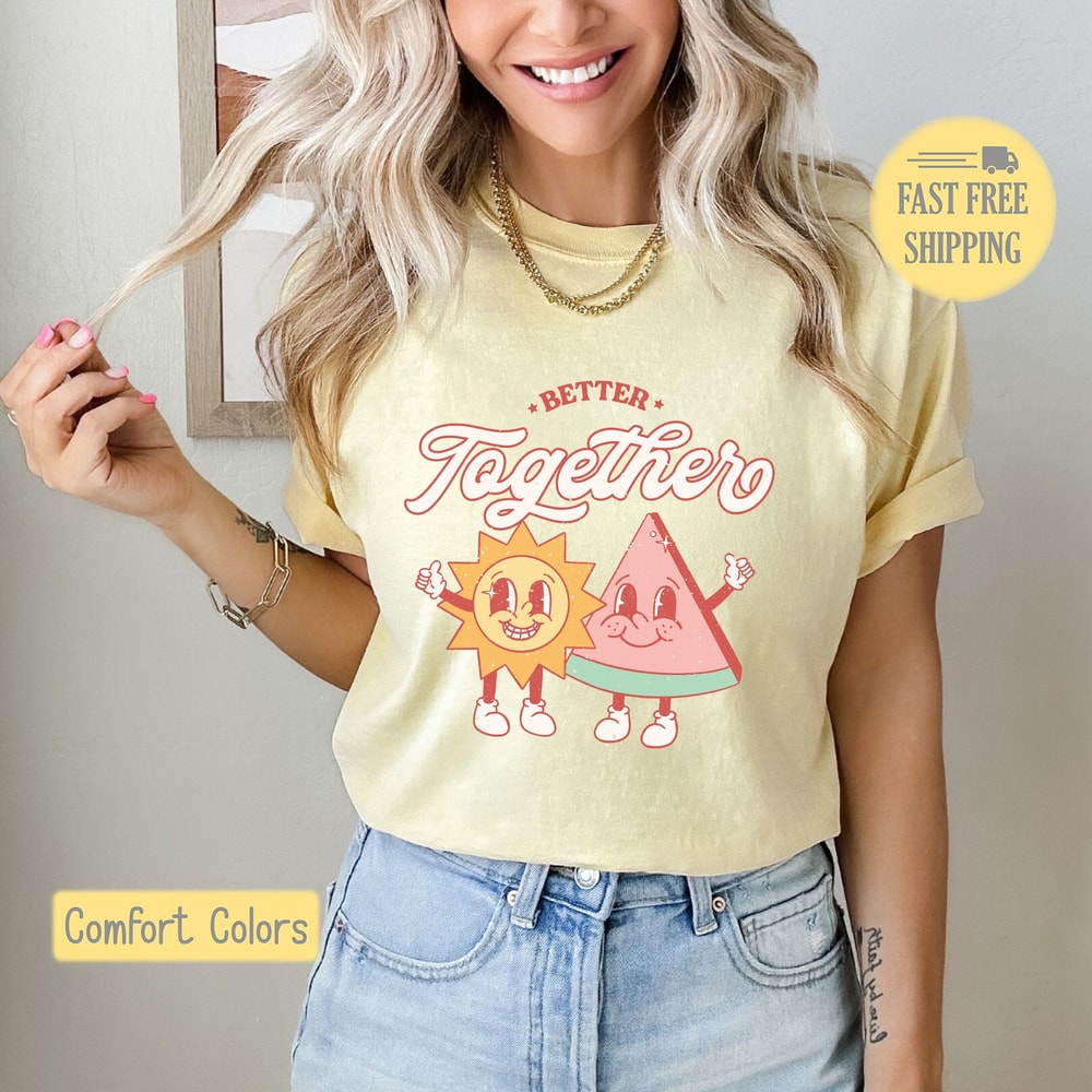Better Together Shirt, Throwback Better Together Sweatshirt, Cute Summertime T-shirt, Sunshine Tee Shirt, Comfort Colors, Trending Now.jpg