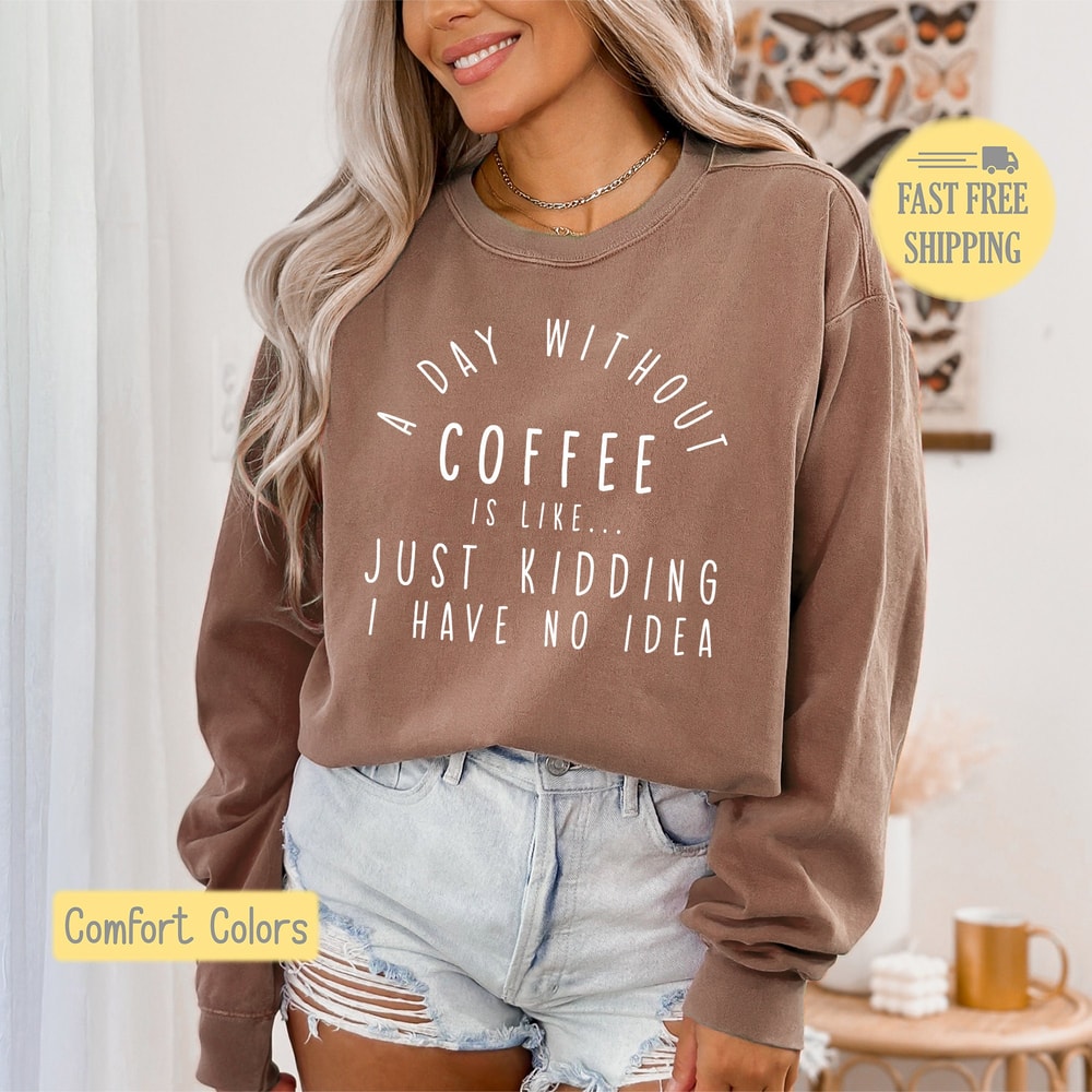 Coffee Lover Sweatshirt, I Love Coffee Shirt, No Coffee Tshirt, Coffee Lover Gift, Coffee Graphic T-Shirt, Comfort Colors, Trending Now.jpg