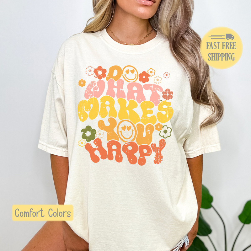 Do What Makes You Happy, Cute Graphic Tee, Happy Sweatshirt, Positive Shirt, Smiley Shirt, Comfort Colors, Trending Now, Popular Now, Boho.jpg