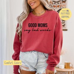 Good Moms Swear T-shirt, Good Moms Say Bad Words Shirt, Funny Mom Tshirt