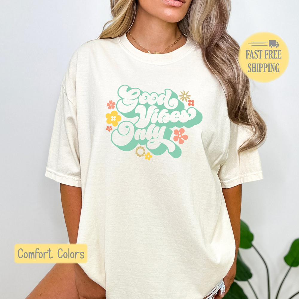 Good Vibes Only Shirt, Good Vibes Sweatshirt, Retro Good Vibes T-shirt, Vintage Floral Tee Shirt, Comfort Colors, Trending Now, Popular Now.jpg