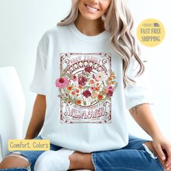 Grow Wildflowers Shirt, Boho Wild Flower T-shirt, Wild Flowers Shirt