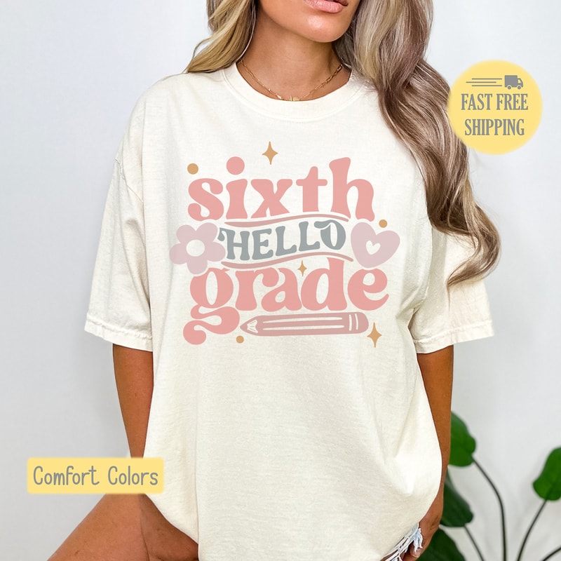Hello Sixth Grade, Cute Teacher Shirt, Teacher Graphic Tee, Back to School Shirt, 6th Grade Teacher Tee,Graphic Sweatshirt, Daisy Flower Tee.jpg