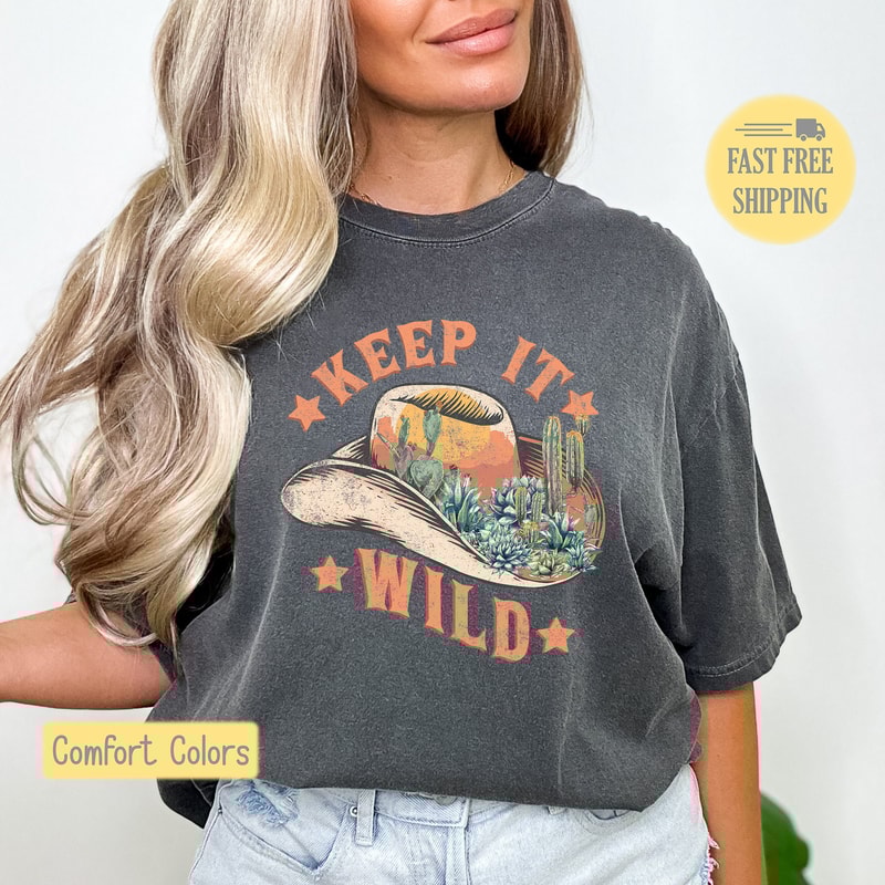 Keep It Wild Graphic Tee, Western Tee, Cowboy Sweatshirt, Cute Cactus Shirt, Cowgirl Rodeo Tshirt, Comfort Colors, Trending Now, Popular Now.jpg