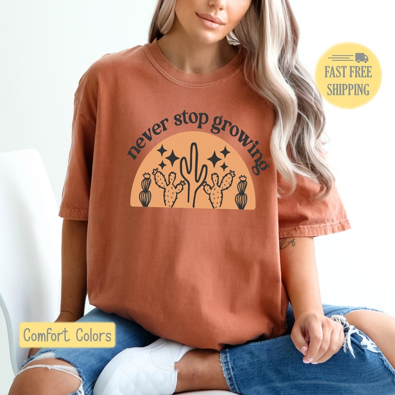 Never Stop Growing Tshirt, Cactus Tee, Western T-shirt, Desert Sweatshirt, Mom Tee Shirt, Comfort Colors, Trending Now, Popular Now.jpg
