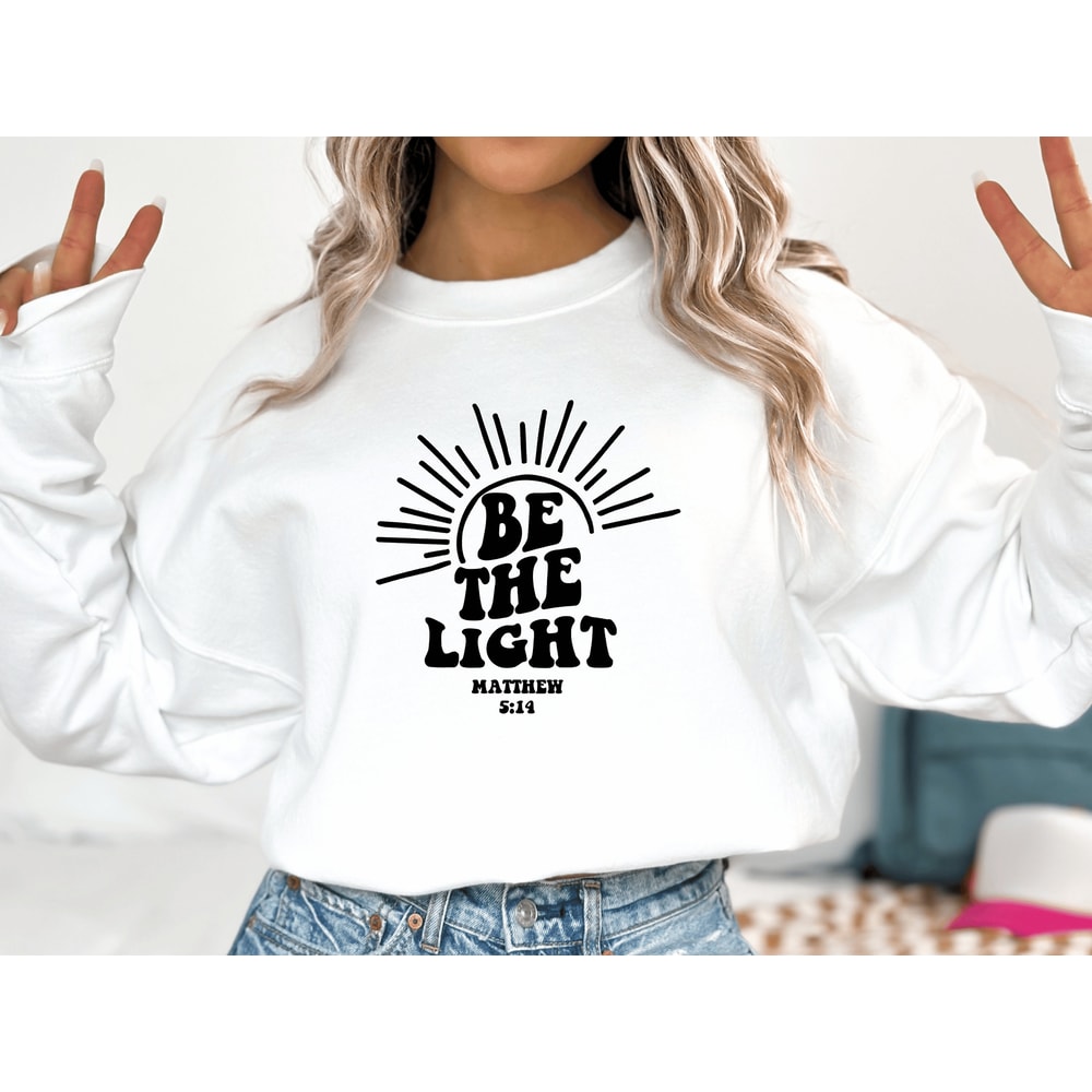 Be The Light Sweatshirt, Mathew 514 Sweatshirt, Christian Apparel Faith Gift, Men Faith Gift Worship Shirt, Christian Shirt, Jesus Shirt.jpg