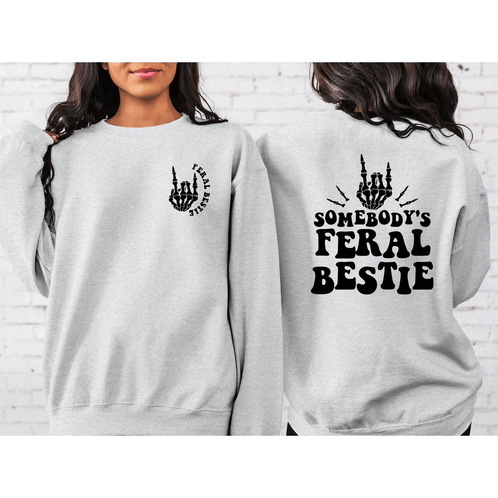Best Friend Shirt, Somebody's Feral Bestie Sweatshirt, Feral Bestie Shirt, Bestie Shirt, Funny Shirt, For Women, Gift for her, Trendy shirt.jpg
