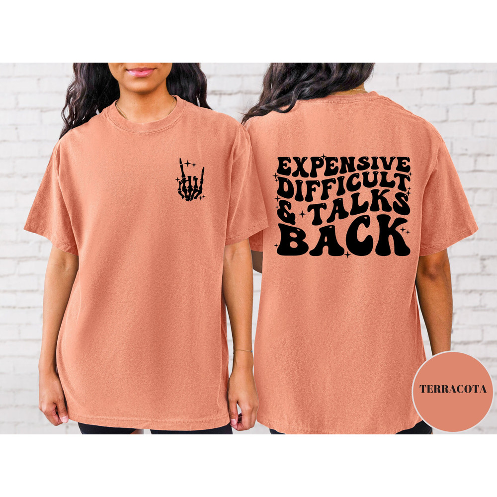 Expensive Difficult And Talks Back Shirt, Expensive and Difficult, Mothers Day Gift, Mom Life Shirt, Sarcastic Shirt, Wife Shirt, Funny Mom.jpg