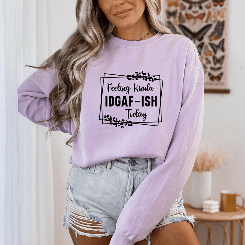 Feeling IDGAF-ish Today Sweatshirt, Funny Sweatshirt, Sarcastic Sweatshirt, Mom Sweatshirt, Funny Mom Sweatshirt, Shirts With Sayings Hoodie.jpg