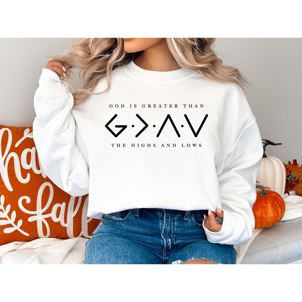 God Is Greater Than The Highs And Lows Sweatshirt, Bible Verse Sweater, Christian Crewneck, God Sweatshirt, Religious Clothing, Jesus Hoodie.jpg