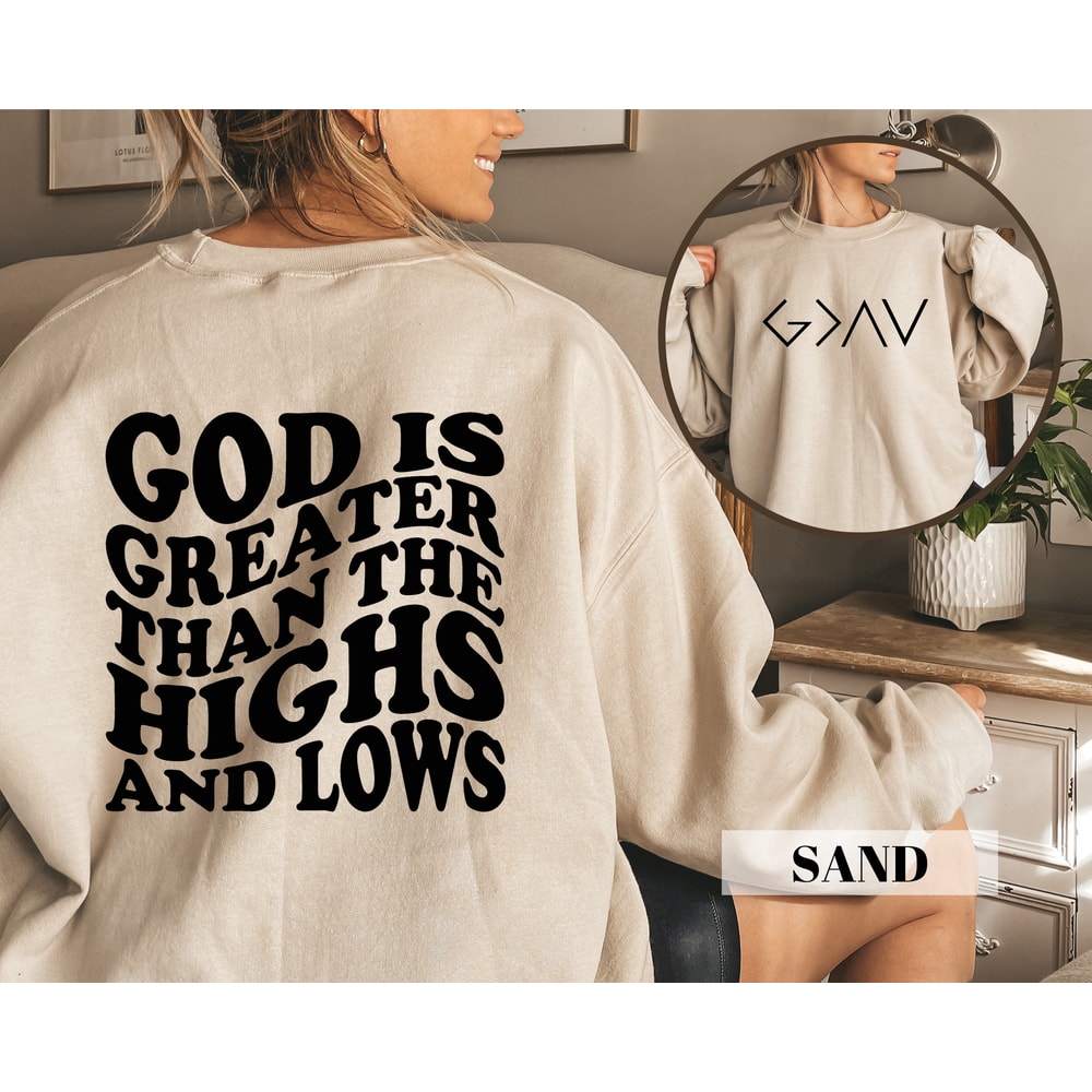 God Is Greater Than The Highs And Lows Sweatshirt,Christian Sweatshirt,Religious Sweatshirt,Aesthetic Sweatshirt,Retro Sweater,Gift Her Tee.jpg