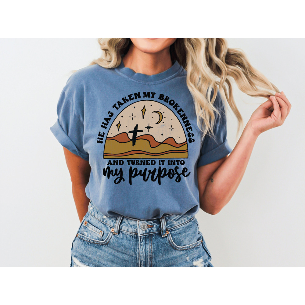 He Has Taken My Brokenness And Turned It Into My Purpose Sweatshirt Christian Sweatshirt Faith T-shirt Religious Shirt Bible Verse.jpg