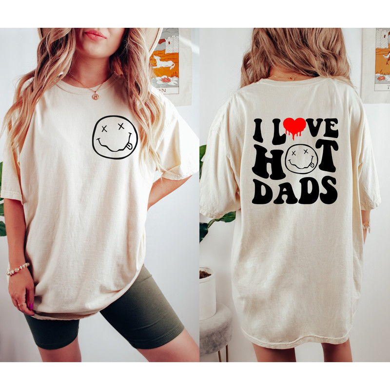 I Love Hot Dad Shirt, Color Comfort Color Wife Shirt, Trending Shirt, Trending Large Font Shirt, Front Back Shirt, Oversized Tee, Funny Tee.jpg