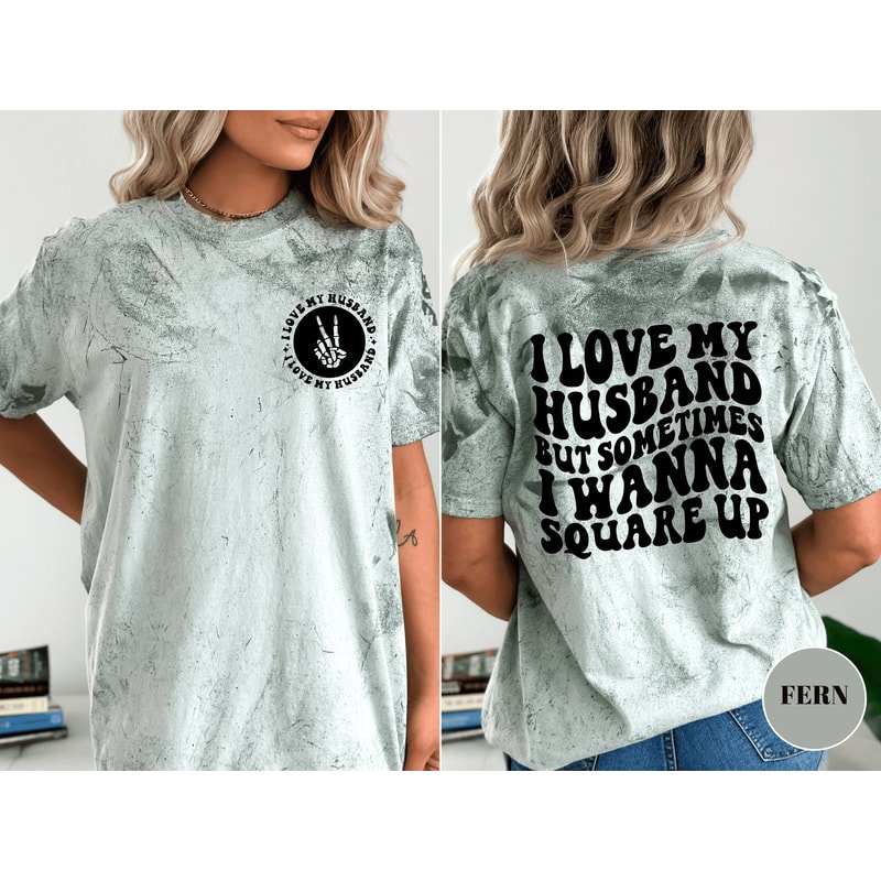 I Love My Husband But Sometimes I Wanna Square Up Shirt, Color Comfort Color Wife Shirt, Oversized Comfort Color Tee, Funny Graphic T-shirt.jpg