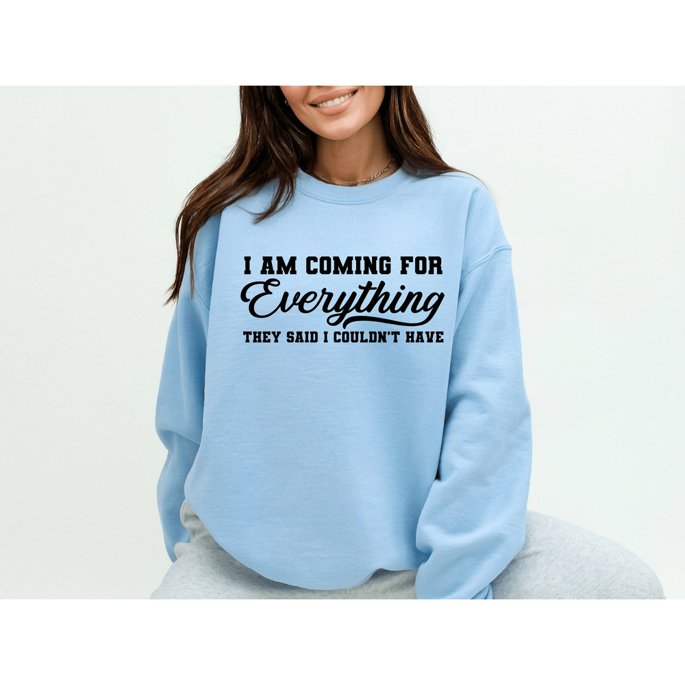 I'm Coming for Everything They Said I Couldn't Shirt, Motivational, Unisex Graphic Tee, Shirts For Women, Inspirational, Positive.jpg