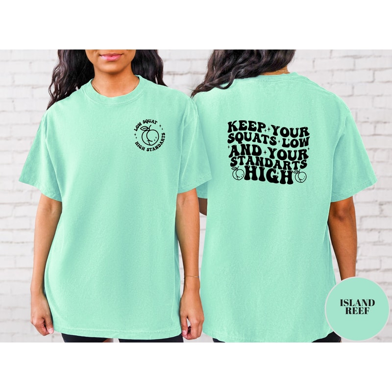 Keep Your Squats Low and Your Standards High Shirt, Comfort Colors, Gym shirt, Womens Workout Shirt, Fitness Shirt, Squat Tshirt, Lift yoga.jpg