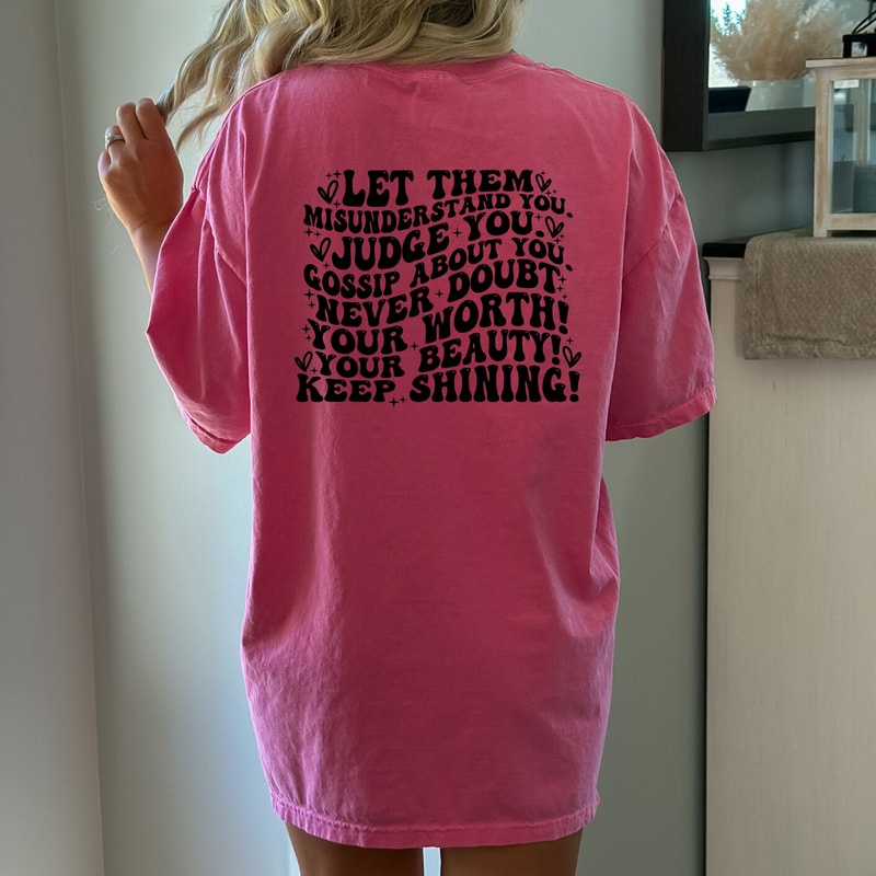 Let Them Misunderstand You Shirt, Judge You, Gossip About You Sweatshirt, Inspirational Quotes Tee, Keep Shining, Mental Health Matters Tee.jpg