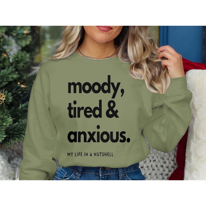 Moody, Tired & Anxious My Life In A Nutshell Shirt, Anxiety Sweatshirt, Overthinker T-Shirt, Shirt For The Moody, Adult Humor, Funny Shirt.jpg