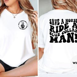 Save A Horse Ride A Blue Collar Man Shirt, Blue collar wife shirt, Sarcastic wife shirt