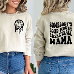somebodys loud mouth basketball mama shirtt-shirtshirt, basketball funny melting, basketball mom shirt