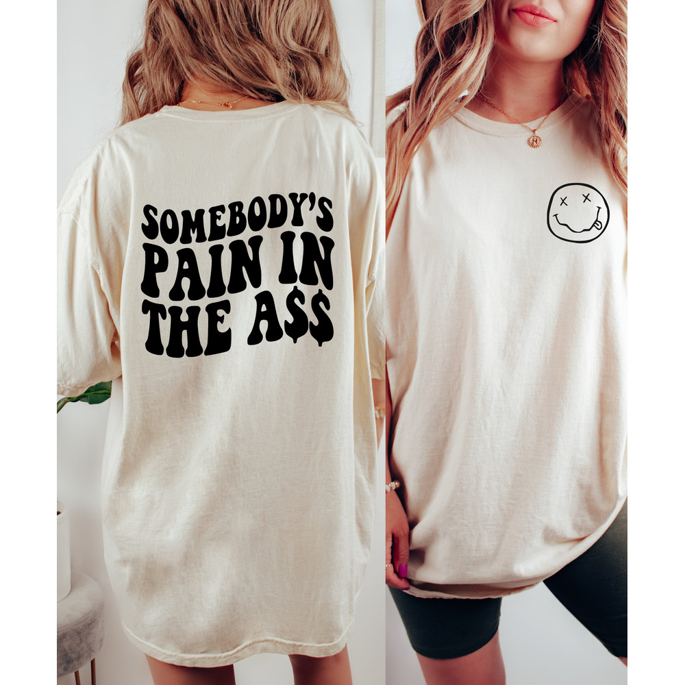 Somebody's Pain In The Ass Sweatshirt, Sarcastic Smile, Fine Ass, Humor Funny Fleece, Children Funny Kids Wavy, Somebody's Fine Ass Shirt.jpg