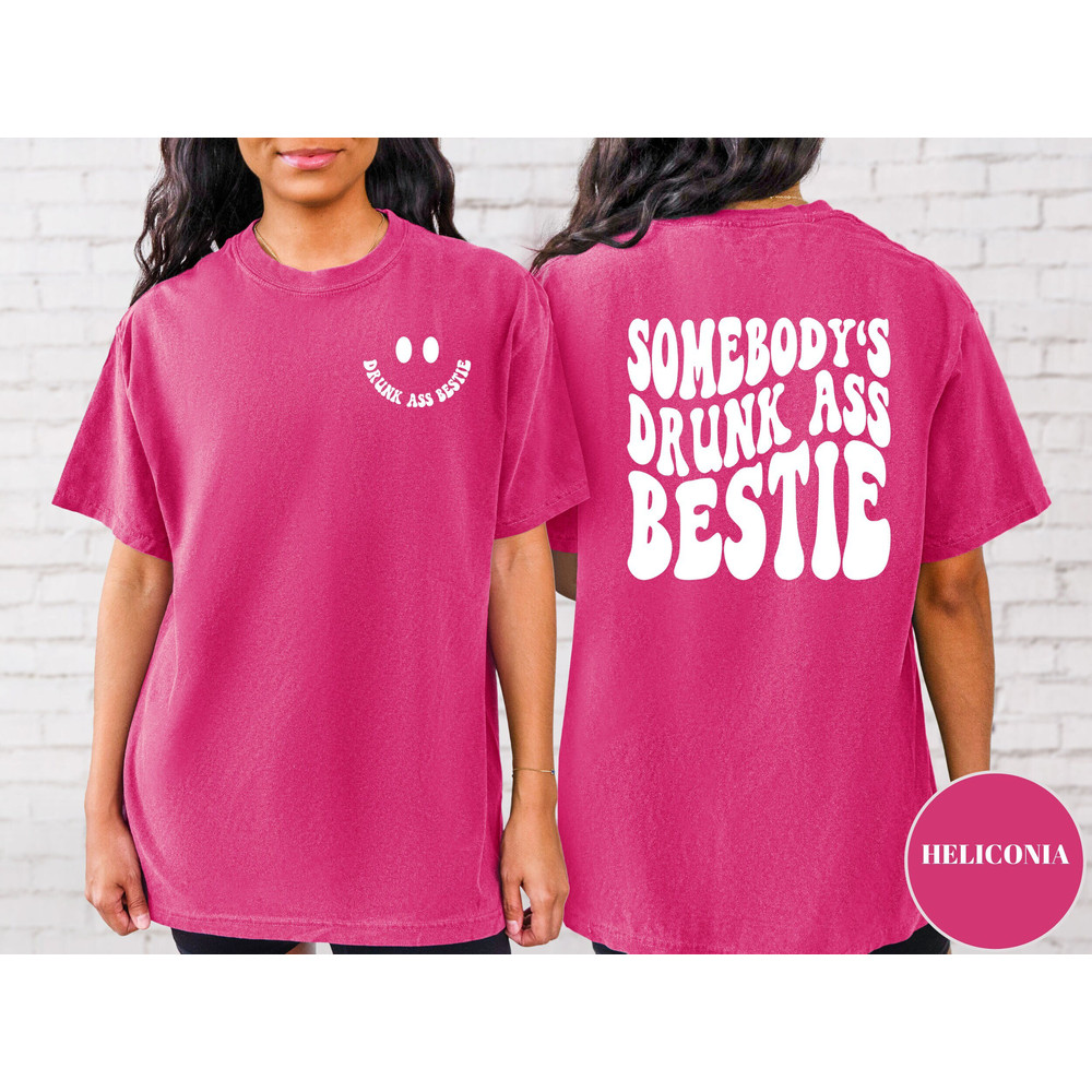 Somebodys Drunk Ass Bestie Shirt, Best Friend Shirt, Funny Best Friend Tshirt, Drunk Tshirt BFF Shirt Gift For A Best Friend Comfort Colors.jpg