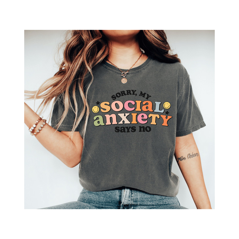 Sorry My Social Anxiety Says No Shirt, Anxiety Shirt, Introvert Shirt, Overthinker Shirt, Sarcastic Shirt, Social Anxiety Shirt,Gift For Her.jpg