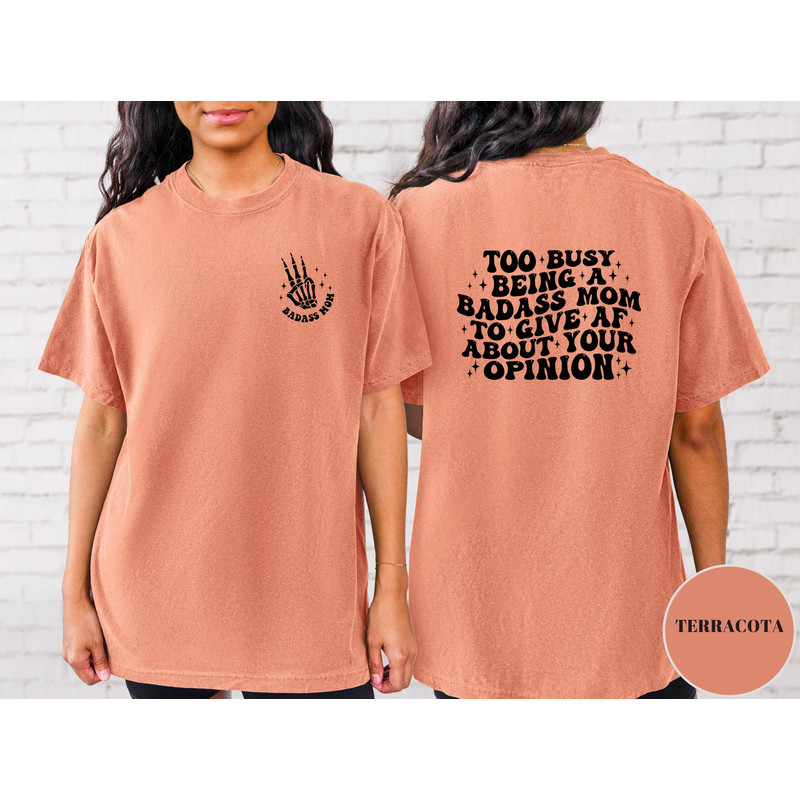 Too Busy Being a Badass Mom to Give Af About Your Opinion Shirt, Comfort Colors Shirt Mom Shirt, Bad Ass Mom Shirt, Funny Mama Shirt,.jpg