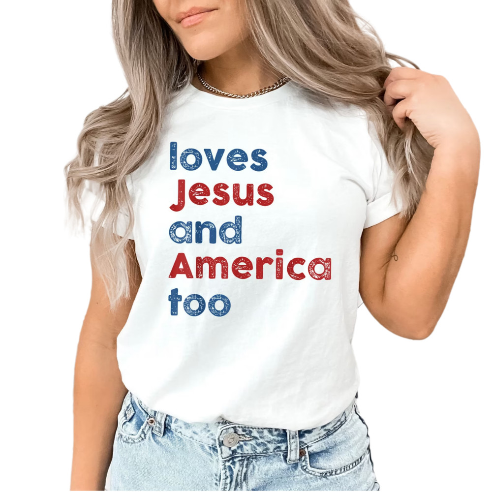 Loves Jesus and America Too Shirt, Patriotic Christian Shirt, Independence Day Gift, USA Shirt, Red White and Blue Shirt