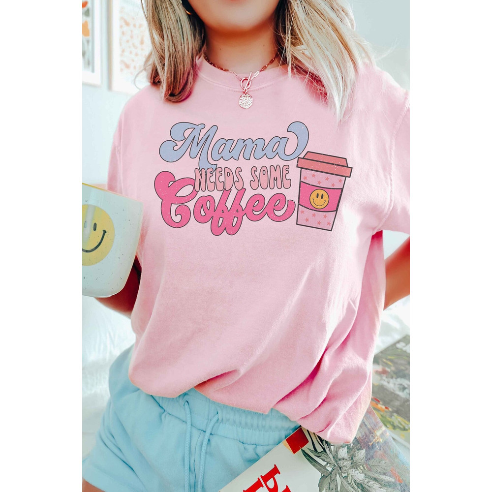 Mama Needs Some Coffee shirt, Mom Shirt, Mother's day shirt. Gift For Mom Shirt