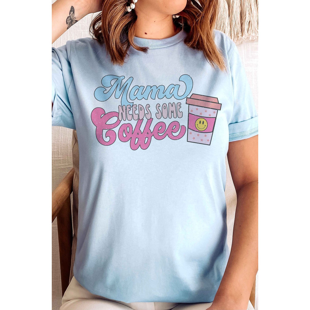 Mama Needs Some Coffee shirt, Mom Shirt, Mother's day shirt. Gift For Mom Shirt