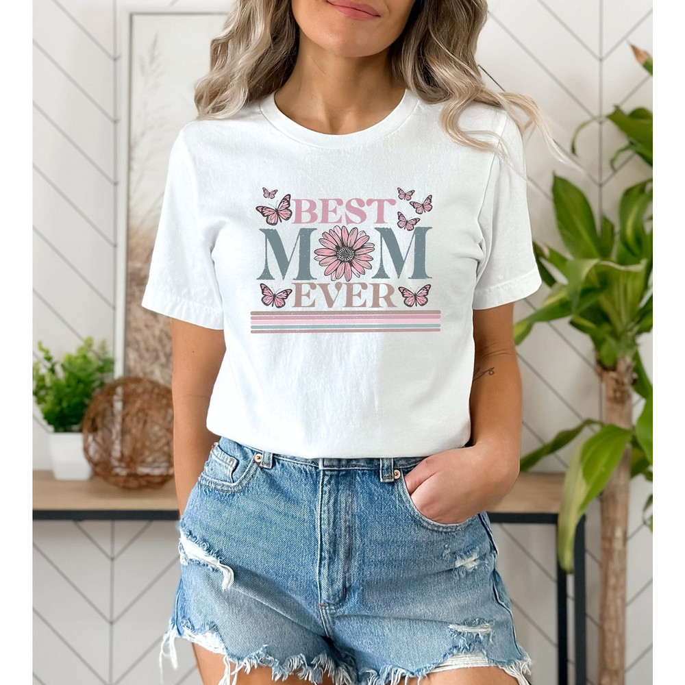 Best Mom Ever shirt, Mom Shirt, Mother's day shirt. Gift For Mom Shirt, Unisex Shirt