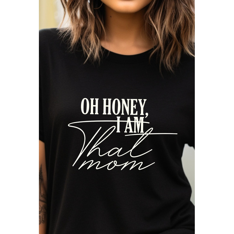 Oh Honey I am that mom shirt, Mom Shirt, Mother's day shirt. Gift For Mom Shirt, Unisex T-Shirt