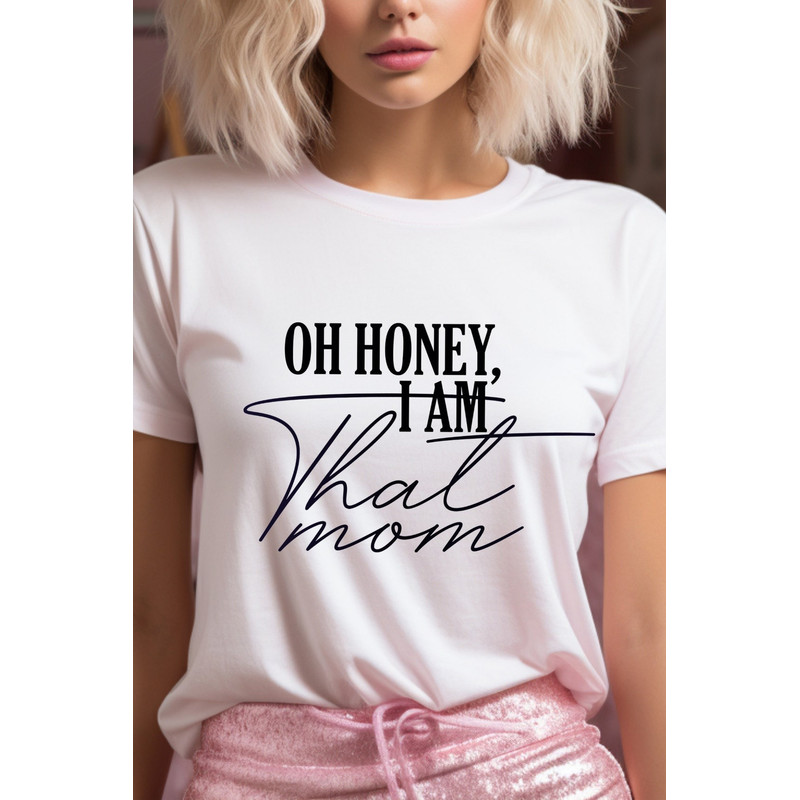 Oh Honey I am that mom shirt, Mom Shirt, Mother's day shirt. Gift For Mom Shirt, Unisex T-Shirt
