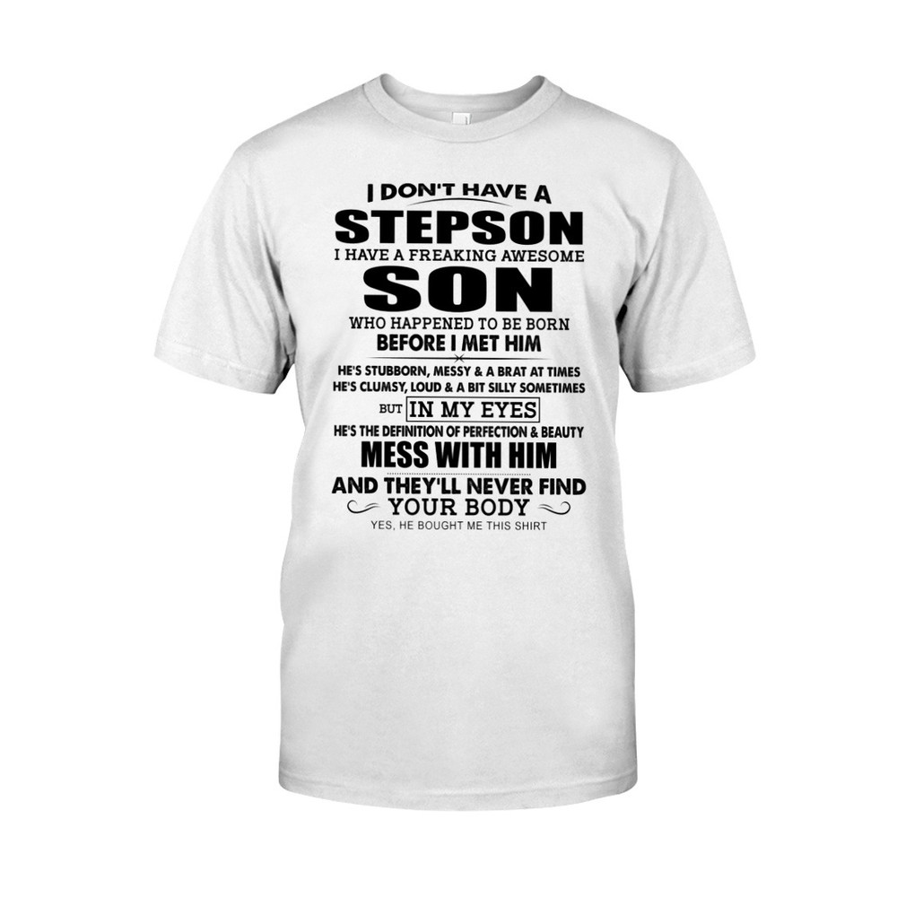 I Don't Have A Step Son mom shirt, Mom Shirt, Mother's day shirt. Gift For Mom Shirt, Unisex T-Shirt