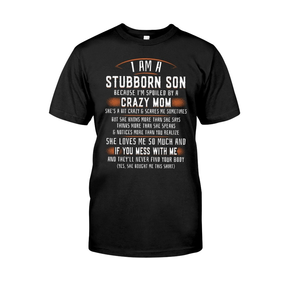I Am A Stubborn Son mom shirt, Mom Shirt, Mother's day shirt. Gift For Mom Shirt, Unisex T-Shirt