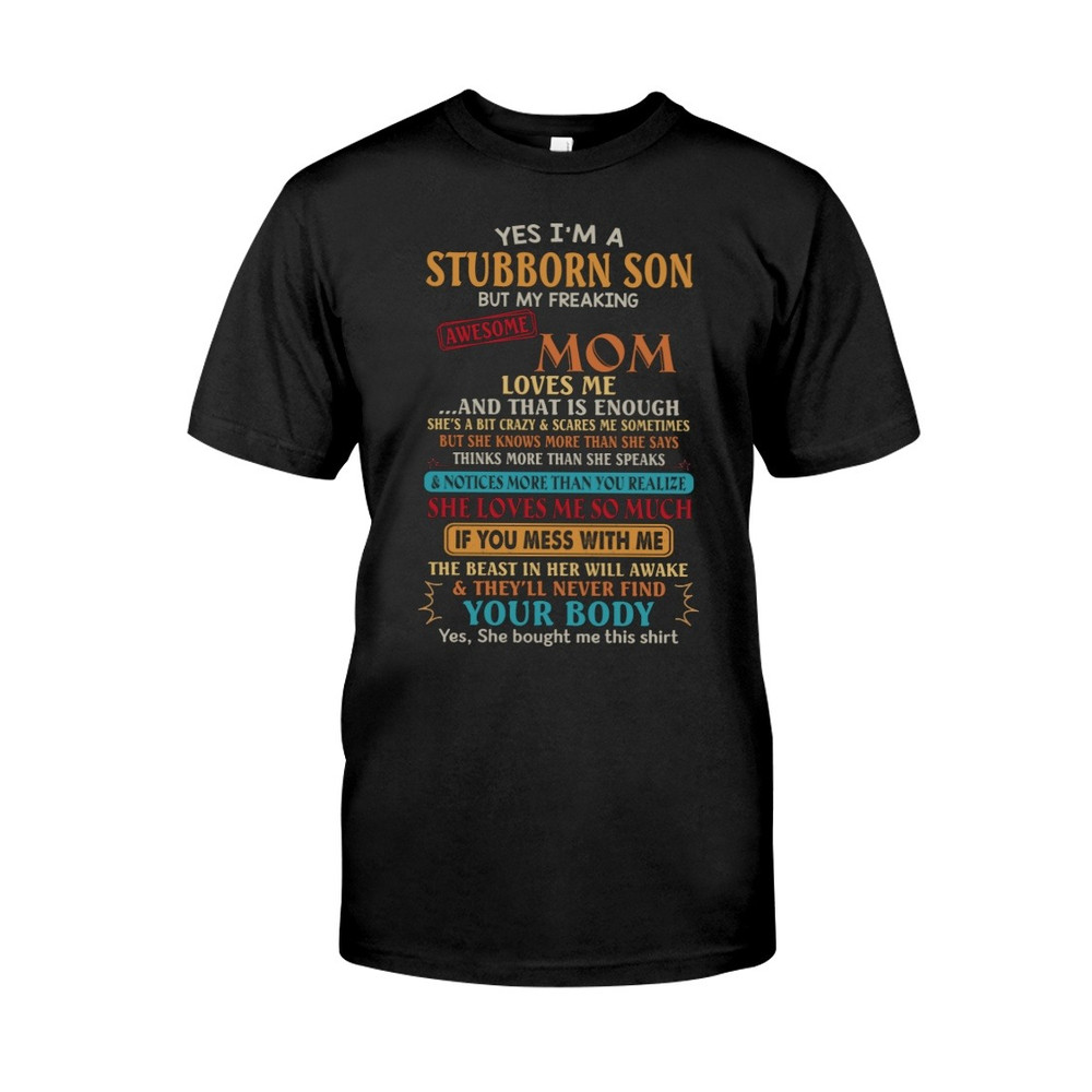 Yes I'm A Stubborn Son shirt, Mom Shirt, Mother's day shirt. Gift For Mom Shirt, Unisex T-Shirt