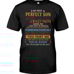 i'm not a perfect son shirt, mom shirt, mother's day shirt. gift for mom shirt, unisex t-shirt