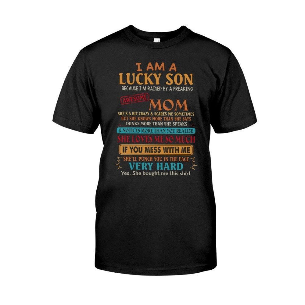 I Am A Lucky Son shirt, Mom Shirt, Mother's day shirt. Gift For Mom Shirt, Unisex T-Shirt