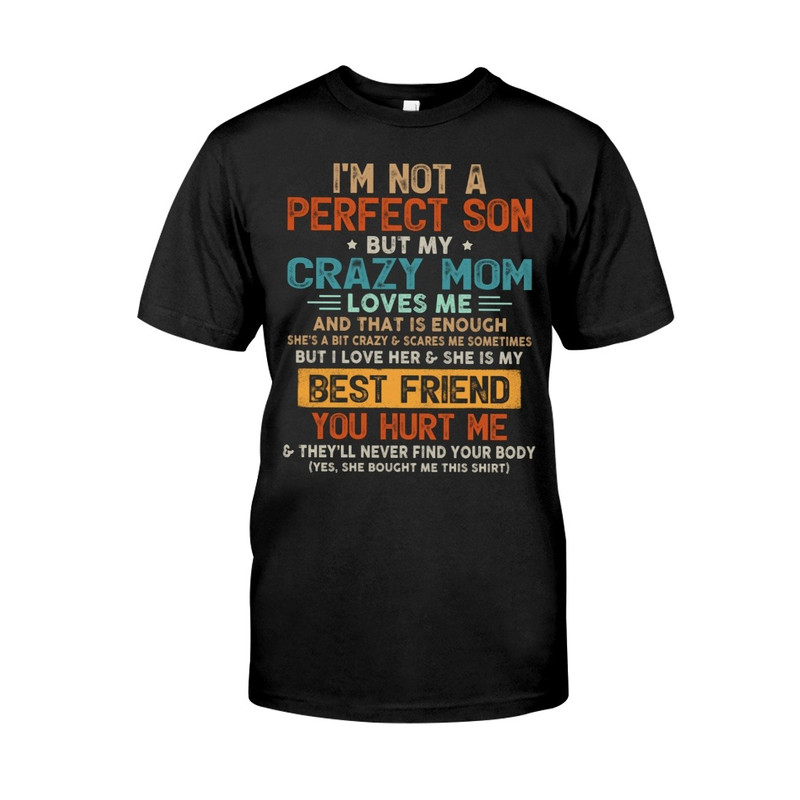 I'm Not A Perfect Son shirt, Mom Shirt, Mother's day shirt. Gift For Mom Shirt, Unisex T-Shirt