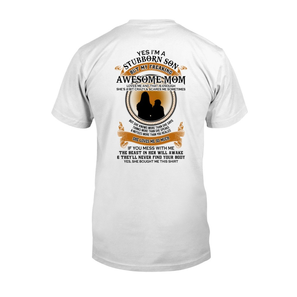 I'm A Stubborn Son But My Freaking Awesome Mom shirt, Mom Shirt, Mother's day shirt. Gift For Mom Shirt, Unisex T-Shirt