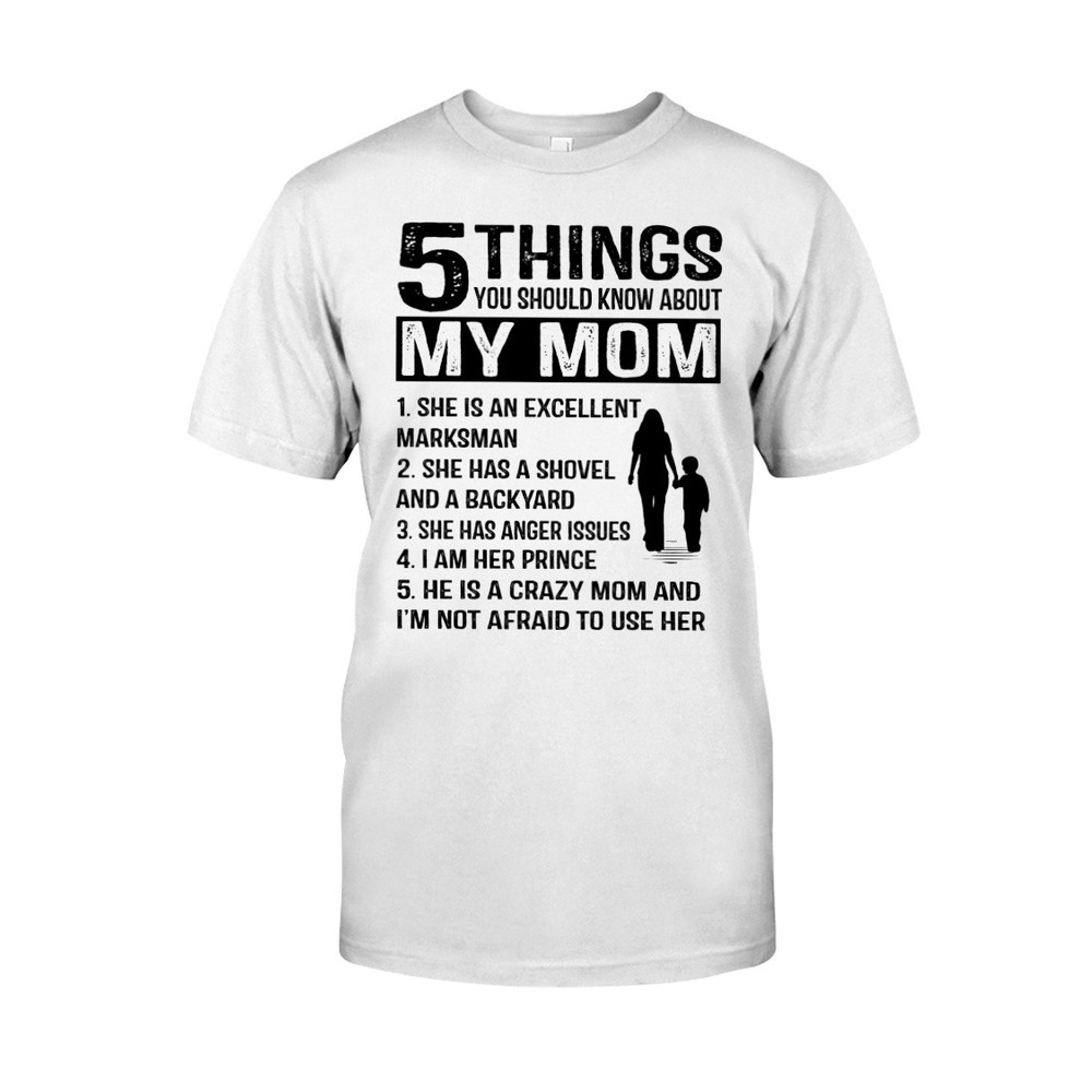 5 Things You Should Know About My Mom shirt, Mom Shirt, Mother's day shirt. Gift For Mom Shirt, Unisex T-Shirt