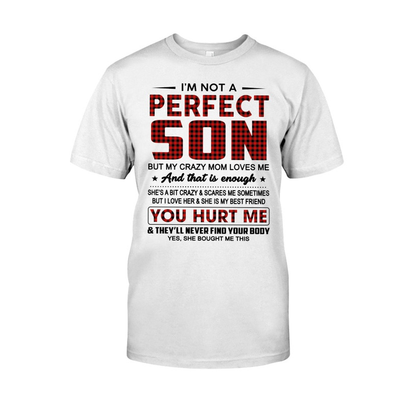 I Am Not Perfect Son shirt, Mom Shirt, Mother's day shirt. Gift For Mom Shirt, Unisex T-Shirt