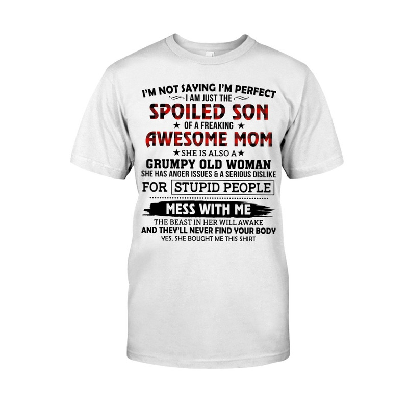 I'm Not Saying I'm Perfect shirt, Mom Shirt, Mother's day shirt. Gift For Mom Shirt, Unisex T-Shirt